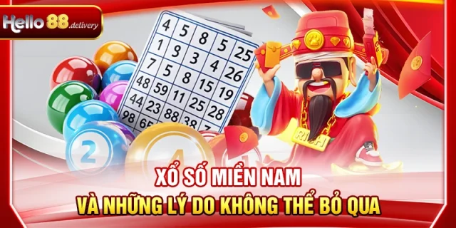 Xổ Số Miền Nam HELLO88 Và Những Lý Do Không Thể Bỏ Qua
