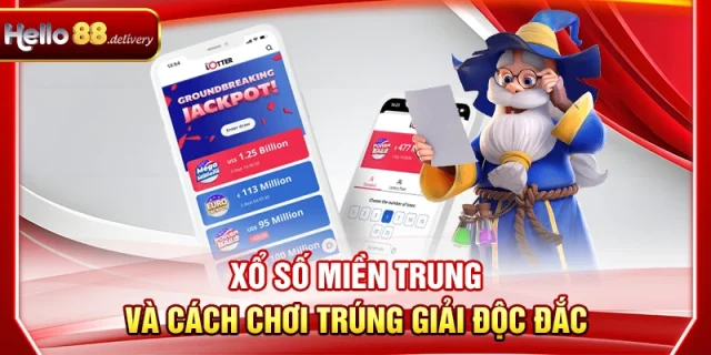 Xổ Số Miền Trung Và Cách Chơi Trúng Giải Lớn Tại HELLO88