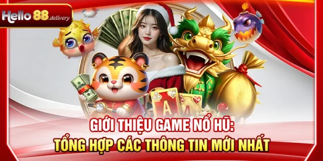 Giới Thiệu Game Nổ Hũ Hello88 - Bùng Nổ Jackpot 2025