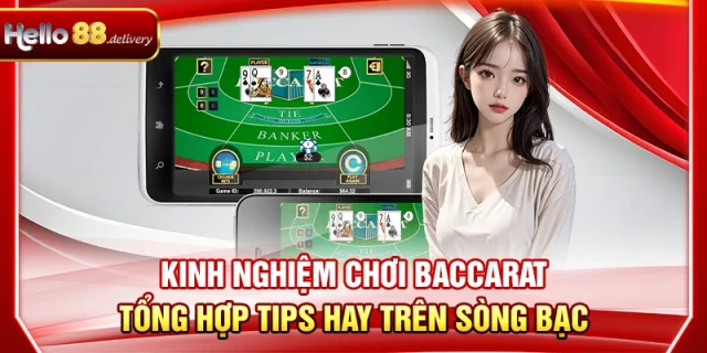 Kinh Nghiệm Chơi Baccarat - Tổng Hợp Tips Hay Tại HELLO88