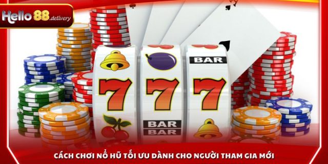 Cách chơi nổ hũ tối ưu dành cho người tham gia mới