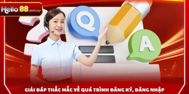 Giải đáp thắc mắc về quá trình đăng ký, đăng nhập
