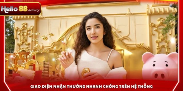 Giao diện nhận thưởng nhanh chóng trên hệ thống