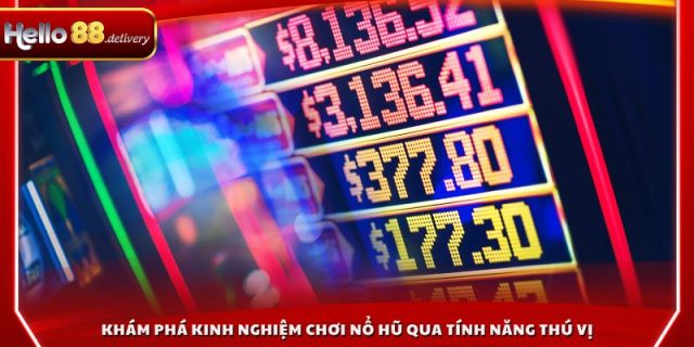 Khám phá kinh nghiệm chơi nổ hũ qua tính năng thú vị