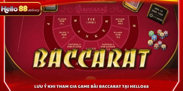Lưu ý khi tham gia game bài Baccarat tại HELLO88