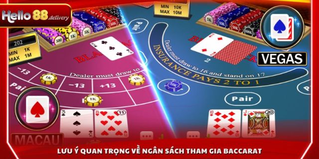 Lưu ý quan trọng về ngân sách tham gia Baccarat