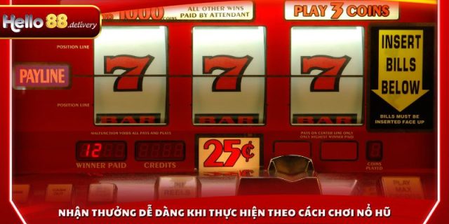 Nhận thưởng dễ dàng khi thực hiện theo cách chơi nổ hũ