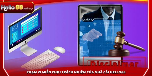 Phạm vi miễn chịu trách nhiệm của nhà cái HELLO88