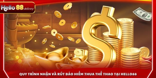 Quy trình nhận và rút bảo hiểm thua thể thao tại HELLO88