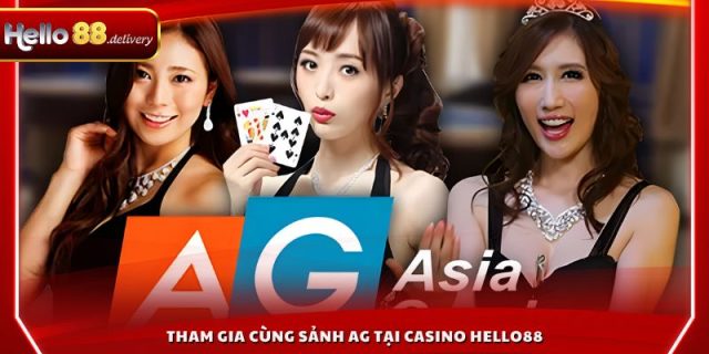 Tham gia cùng sảnh AG tại Casino HELLO88