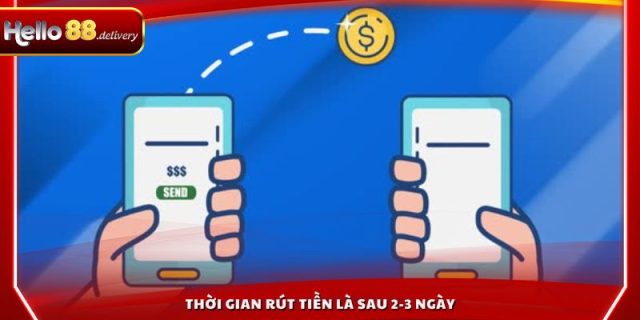 Thời gian rút tiền là sau 2-3 ngày