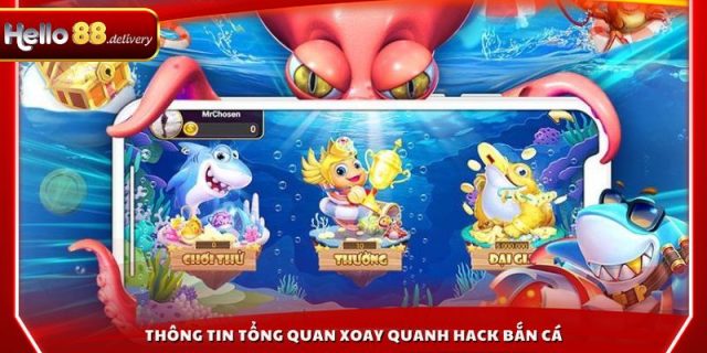Thông tin tổng quan xoay quanh hack bắn cá