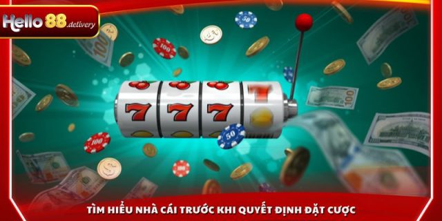 Tìm hiểu nhà cái trước khi quyết định đặt cược