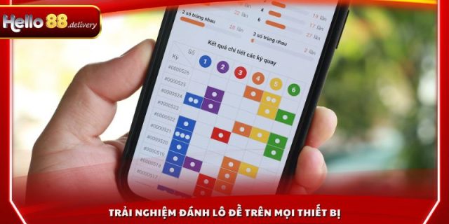 Trải nghiệm đánh lô đề trên mọi thiết bị