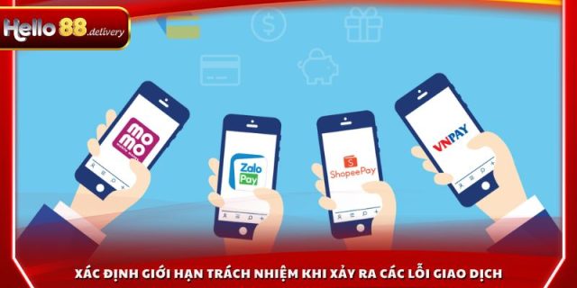 Xác định giới hạn trách nhiệm khi xảy ra các lỗi giao dịch do bên thứ ba